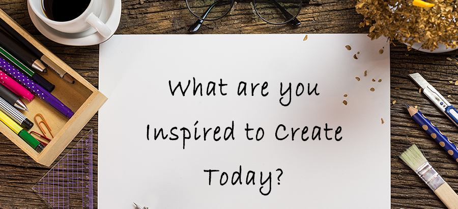 What Are You Inspired to Create Today?